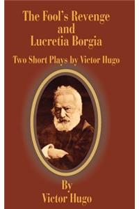 Fool's Revenge and Lucretia Borgia