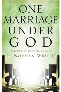 One Marriage Under God: Building an Everlasting Love