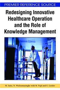 Redesigning Innovative Healthcare Operation and the Role of Knowledge Management