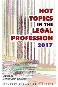 Hot Topics in the Legal Profession - 2017
