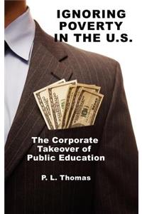 Ignoring Poverty in the U.S. the Corporate Takeover of Public Education
