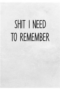 Shit I Need To Remember