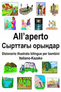 Italiano-Kazako All'aperto/Сырттағы орындар Dizionario illustrato bilingue per bambini