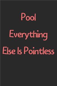 Pool Everything Else Is Pointless