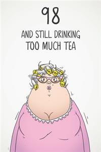98 & Still Drinking Too Much Tea