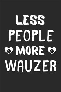 Less People More Wauzers