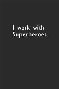 I work with Super Heroes