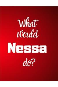 What would Nessa do?