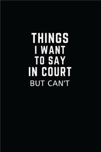 Things I Want to Say in Court But Can't