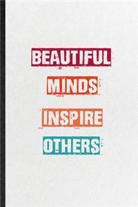 Beautiful Minds Inspire Others