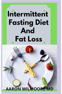 Intermittent Fasting Diet and Fat Loss