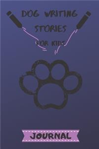 Dog Writing Stories for Kids Journal