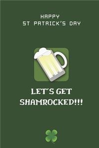Happy St Patric's Day Let's Get Shamrocked