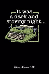 It was a dark and stormy night. Weekly Planner 2021