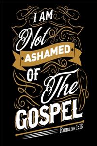 I am not ashamed of the gospel