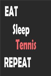 Eat Sleep Tennis Repeat
