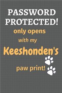 Password Protected! only opens with my Keeshonden's paw print!