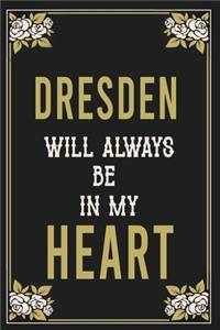 Dresden Will Always Be In My Heart