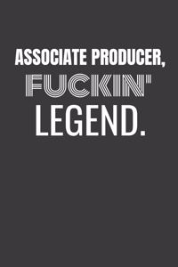 Associate Producer Fuckin Legend