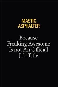 Mastic Asphalter Because Freaking Awesome Is Not An Official Job Title