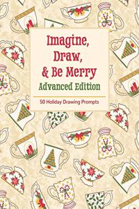 Imagine, Draw, & Be Merry Advanced Edition