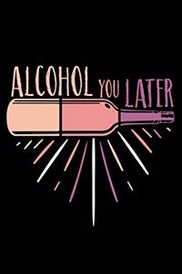 Alcohol you Later