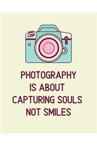 Photography Is About Capturing Souls Not Smiles