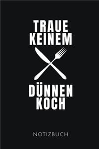 Traue Keinem Dünnen Koch Notizbuch