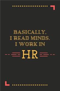 Basically I Read Minds I Work In HR: A Journal Notebook for Human Resource Staff, Personnel Management, Human Capital - A Funny Gag Gift for HR Boss, Coworker, Manager or Employee