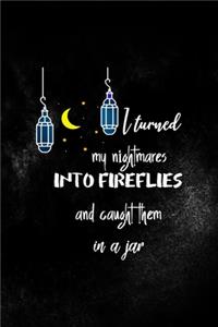 I Turned My Nightmares Into fireflies And Caught Them In A Jar