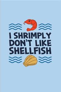 I Shrimply Don't Like Shellfish