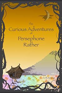 Curious Adventures of Persephone Rather