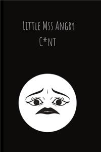 Little Miss Angry C*nt