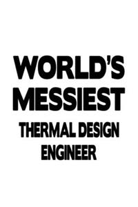 World's Messiest Thermal Design Engineer