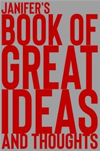 Janifer's Book of Great Ideas and Thoughts: 150 Page Dotted Grid and individually numbered page Notebook with Colour Softcover design. Book format: 6 x 9 in