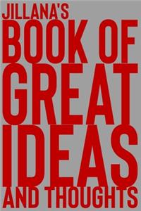 Jillana's Book of Great Ideas and Thoughts