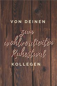 von deinen Kollegen, zum wohlverdienten Ruhestand