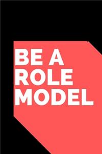 Be a role Model