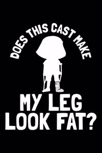 Does This Cast Make My Legs Look Fat?