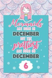 Mermaids Are Born In December But The Prettiest Are Born On December 6
