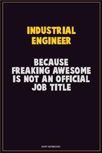 Industrial engineer, Because Freaking Awesome Is Not An Official Job Title