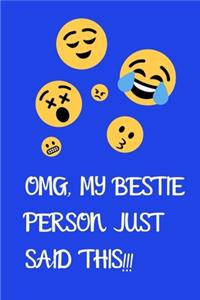OMG, my bestie person just said this!!!
