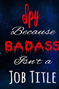 Spy Because Badass Isn't a Job Title