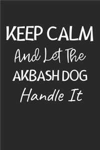 Keep Calm And Let The Akbash Dog Handle It