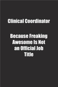 Clinical Coordinator Because Freaking Awesome Is Not an Official Job Title.