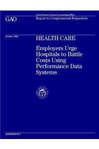 Health Care: Employers Urge Hospitals to Battle Costs Using Performance Data Systems