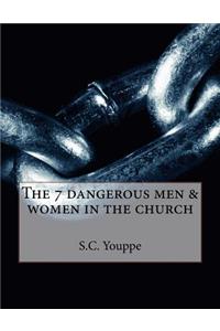 The 7 Dangerous Men & Women in the Church