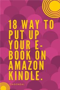 18 Way to Put up Your E-book on Amazon Kindle: E-book on Amazon Kindle