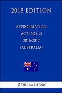 Appropriation Act (No. 2) 2016-2017 (Australia) (2018 Edition)