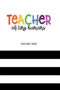 Teacher Planner + Notebook (Teacher of Tiny Humans)